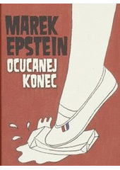 Ocucanej konec                          , Epstein, Marek, 1975-                   