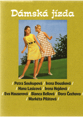 Dámská jízda                            , Soukupová, Petra, 1982-                 