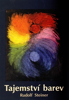 Tajemství barev, Steiner, Rudolf, 1861-1925
