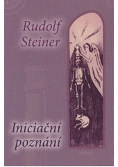 Iniciační poznání, Steiner, Rudolf, 1861-1925