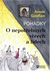 O nepotřebných věcech a lidech, Goldflam, Arnošt, 1946-