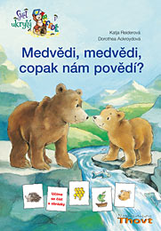 Medvědi, medvědi, copak nám povědí?     , Reider, Katja, 1960-                    