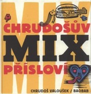 Chrudošův mix přísloví, Valoušek, Chrudoš, 1960-