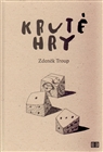Kruté hry, Troup, Zdeněk, 1955-