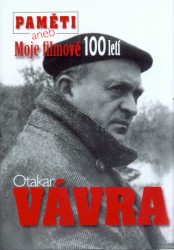 Paměti, aneb, Moje filmové 100letí, Vávra, Otakar, 1911-2011
