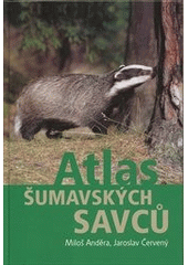 Atlas šumavských savců, Anděra, Miloš, 1947-