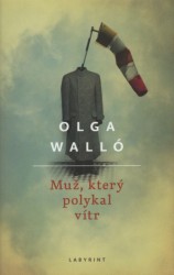 Muž, který polykal vítr, Walló, Olga, 1948-