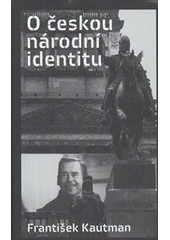 O českou národní identitu               , Kautman, František, 1927-2016           