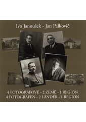4 fotografové - 2 země - 1 region       , Janoušek, Ivo, 1990-                    