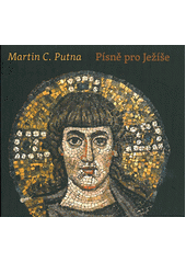 Písně pro Ježíše, Putna, Martin C., 1968-