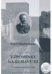 Vzpomínky na Šumavu III                 , Klostermann, Karel, 1848-1923           