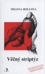 Věčný striptýz                          , Holcová, Milena, 1954-                  