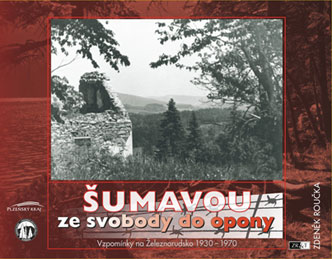 Šumavou ze svobody do opony             , Roučka, Zdeněk, 1958-                   