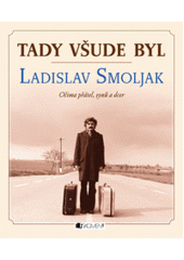 Tady všude byl Ladislav Smoljak, 