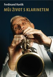 Můj život s klarinetem, Havlík, Ferdinand, 1928-2013