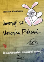 Jmenuji se Veronika Peková--, Kocábová, Natálie, 1984-