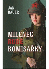 Milenec rudé komisařky, Bauer, Jan, 1945-