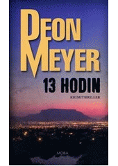 13 hodin                                , Meyer, Deon, 1958-                      