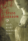Muži, kteří nenávidí ženy               , Larsson, Stieg, 1954-2004               