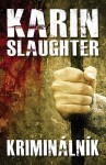 Kriminálník                             , Slaughter, Karin, 1971-                 