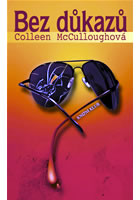 Bez důkazů, McCullough, Colleen, 1937-2015
