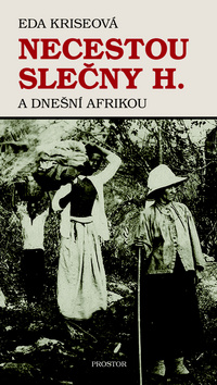 Necestou slečny H. a dnešní Afrikou, Kriseová, Eda, 1940-