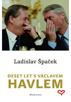 Deset let s Václavem Havlem             , Špaček, Ladislav, 1949-                 