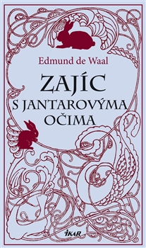 Zajíc s jantarovýma očima, De Waal, Edmund, 1964-