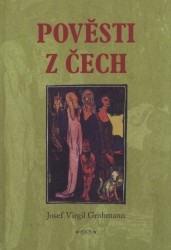 Pověsti z Čech, Grohmann, Joseph Virgil, 1831-1919