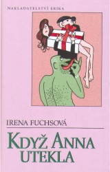 Když Anna utekla                        , Fuchsová, Irena, 1950-                  