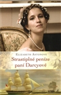 Strastiplné peníze paní Darcyové        , Aston, Elizabeth                        