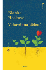 Voňavé (na)dělení                       , Hošková, Blanka, 1967-                  